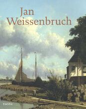 Jan Weissenbruch - Terry van Druten, Annemieke Hoogenboom, Jeroen Kapelle, Jenny Reynaerts, Manon van der Mullen (ISBN 9789068687262)