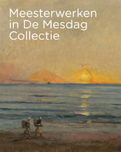 Meesterwerken in De Mesdag Collectie - Maite van Dijk, Renske Suijver (ISBN 9789493070295)