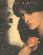 The Pre-Raphaelite Vision - (ISBN 9780714832524)