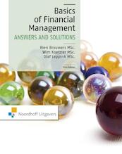 The basics of financial management  answers and solutions - Rien Brouwers, Wim Koetzier, Olaf Leppink (ISBN 9789001856731)