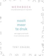Nooit meer te druk / deel Werkboek - Tony Crabbe (ISBN 9789024576623)