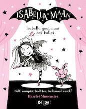 Isabella gaat naar het ballet - Harriet Muncaster (ISBN 9789463079846)