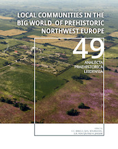 Local communities in the Big World of prehistoric Northwest Europe - (ISBN 9789088907463)