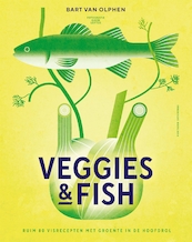 Veggies & Fish - Bart van Olphen (ISBN 9789464040050)