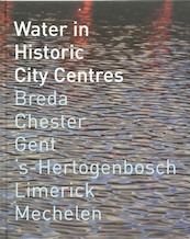 Water in Historic City Centres - Joyce Huisman (ISBN 9789071376313)