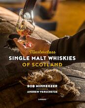 Masterclass Single Malt Whiskies of Scotland - Nederlandse versie - Bob Minnekeer, Andrew Verschetze (ISBN 9789401422765)