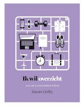 Ik wil overzicht - Harriet Griffey (ISBN 9789401302845)
