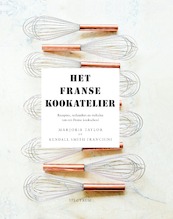 Het franse kookatelier - Marjorie Taylor, Kendall Smith Franchini (ISBN 9789000361229)