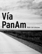 Via PanAm - Kadir Van Lohuizen, Juan Gabriel Vasquez, Edwin Koopman (ISBN 9789081887618)