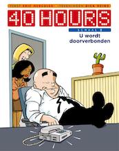 40 hours 2 U wordt doorverbonden - Dick Heins, Eric Hercules (ISBN 9789088861758)