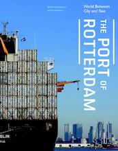 The port of Rotterdam - Marinke Steenhuis, Peter de Langen, Frank de Kruif, Lara Voerman, Isabelle Vries, Peter Paul Witsen (ISBN 9789462082557)