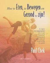 Hoe te Eten, te Bewegen en Gezond te zijn! - Paul Chek (ISBN 9789079872954)