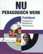 NU Pedagogisch Werk Profielboek Pedagogisch Medewerker Kinderopvang 3 - Wendy Doeleman, Judy Tienhoven, Bert Bralten, Wilmie Colbers (ISBN 9789001836740)