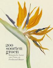 Botanische kunst van Franz en Ferdinand Bauer - 200 soorten groen - Terry van Druten, Esther van Gelder (ISBN 9789068687729)