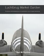 Luchtbrug Market Garden - Bart van der Klaauw, bart Rijnhout (ISBN 9789086160969)
