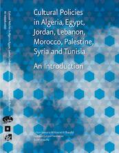 Cultural policies in Algeria, Egypt, Jordan, Lebanon, Morocco, Palestine, Syria and Tunisia - (ISBN 9789066501003)