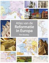 Atlas van de Reformatie in Europa - Tim Dowley (ISBN 9789043526531)