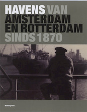 Havens van Amsterdam en Rotterdam, sinds 1870 - (ISBN 9789057305702)