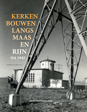 Kerken bouwen langs Maas en Rijn na 1945 - (ISBN 9789462702202)