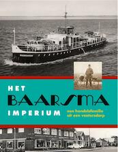 Het Baarsma-imperium - Jaap van der Boon (ISBN 9789082073805)