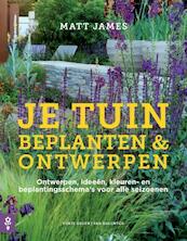 Je tuin. Beplanten & ontwerpen - Matt James (ISBN 9789462501171)