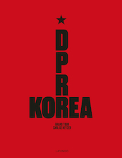 D.P.R. Korea - Grand Tour - Carl De Keyzer (ISBN 9789401456111)