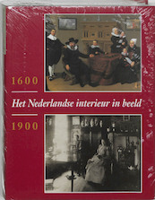 Het Nederlandse interieur in beeld 1600-1900 - (ISBN 9789040095887)