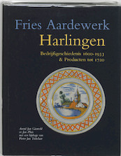 Harlingen Bedrijfsgeschiedenis 1610-1933 & producten tot 1720 - A.J. Gierveld, Jan Pluis (ISBN 9789074310895)