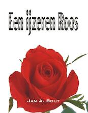 Een ijzeren roos - Jan A. Bout (ISBN 9789055123827)
