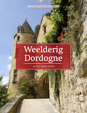 Weelderig Dordogne - Alice Broeksma (ISBN 9789492500632)