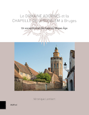 Le Domaine Adornes et la Chapelle de Jérusalem à Bruges - Véronique Lambert (ISBN 9789462989931)