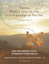 Tiempo, Paisaje y Líneas de Vida en la arqueología de Ñuu Savi - Liana Ivette Jiménez Osorio, Emmanuel Posselt Santoyo (ISBN 9789087283162)
