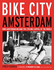 Bike City Amsterdam - Fred Feddes, Marjolein de Lange (ISBN 9789059375475)