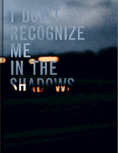 I don't recognize me in the shadows - Thana Faroq (ISBN 9789462263932)