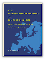 The Case Bundesverfassungsgericht versus EU Court of Justice - Jaap Hoeksma (ISBN 9789462406070)