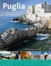 Puglia, reizen door de laars van Italie - Willemijn van Dijk (ISBN 9789491172434)