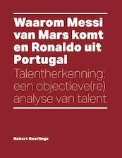 Waarom Messi van Mars komt en Ronaldo uit Portugal - Robert Geerlings (ISBN 9789054723561)