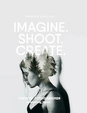 Imagine, Shoot, Create - Annegien Schilling, Eva Reinders (ISBN 9789021565675)
