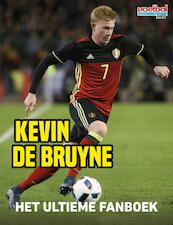 Kevin de Bruyne- ultieme fanboek - Bart Hinke (ISBN 9789067979221)