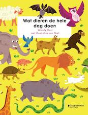 Wat dieren de hele dag doen - Wendy Hunt (ISBN 9789002264528)