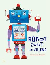 Robot zoekt een vriend - Harmen van Straaten (ISBN 9789024581542)