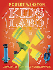 Kids labo: 25 experimenten voor jonge wetenschappers - Robert Winston (ISBN 9789059246997)