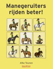 Manegeruiters rijden beter! - Afke Teunen (ISBN 9789491006012)