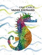 Vader Zeepaard - Eric Carle, Ivo de Wijs (ISBN 9789025739867)