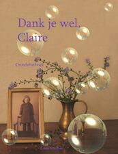 Dank je wel, Claire - I. den Schrijver (ISBN 9789490902759)