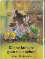 Kleine kuikens gaan naar school - Valerie Gorbachev (ISBN 9789055797318)