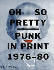Oh So Pretty: Punk in Print 1976-1980 - Rick Poynor, Toby Mott (ISBN 9780714872759)