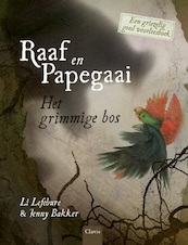 Raaf en Papegaai. Het grimmige bos - Li Lefébure (ISBN 9789044830293)
