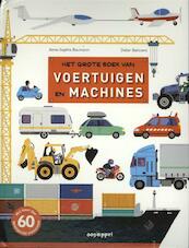 Het grote boek van voertuigen en machines - Anne-Sophie Baumann, Didier Balicevic (ISBN 9789002250033)