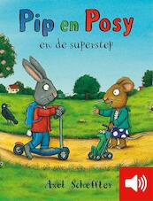 Pip en Posy en de superstep - Axel Scheffler (ISBN 9789025758035)
